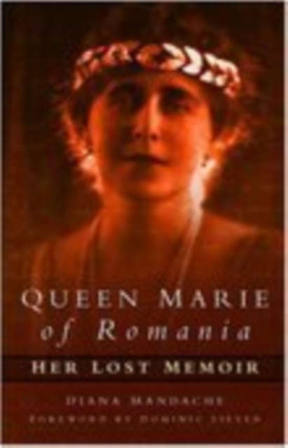 Queen Marie of Romania : Her Lost Memoir, Paperback / softback Book