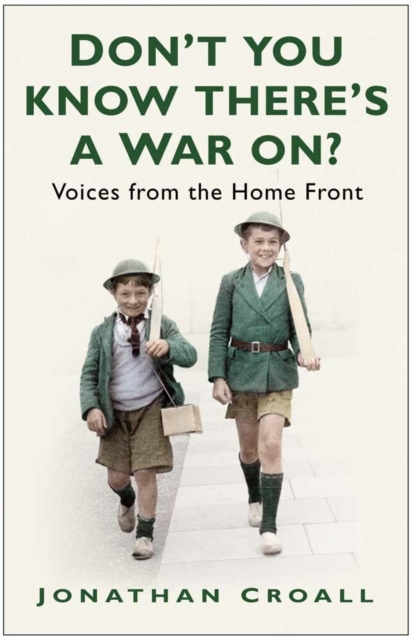 Don't You Know There's a War On? : Voices from the Home Front, Paperback / softback Book