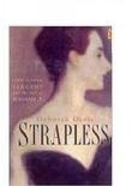 Strapless : John Singer Sargent and the Fall of Madame X, Paperback / softback Book