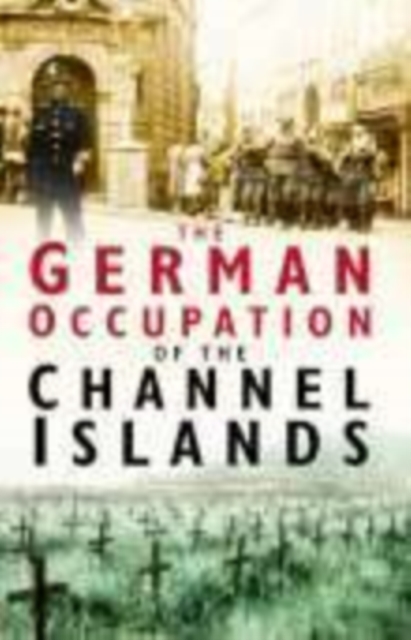 The German Occupation of the Channel Islands, Paperback / softback Book