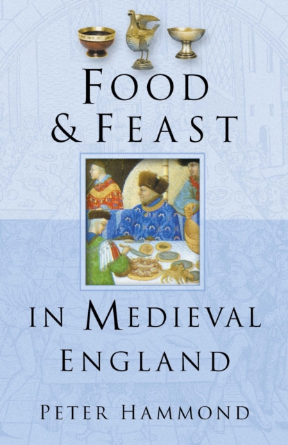 Food and Feast in Medieval England, Paperback / softback Book