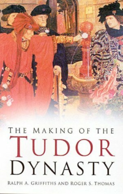 The Making of the Tudor Dynasty, Paperback / softback Book
