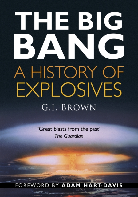 The Big Bang : A History of Explosives, Paperback / softback Book