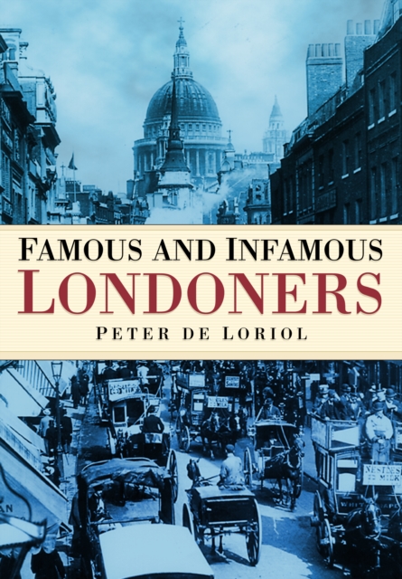 Famous and Infamous Londoners, Paperback / softback Book