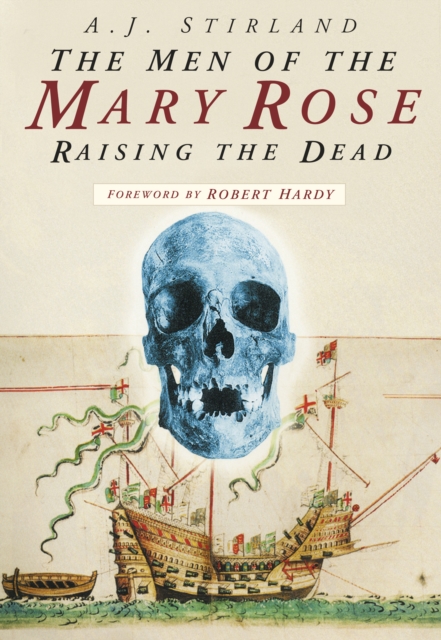The Men of the Mary Rose : Raising the Dead, Paperback / softback Book