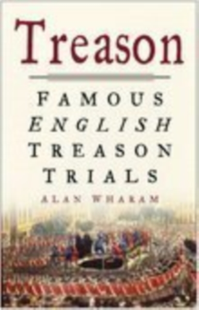 Treason : Famous English Treason Trials, Paperback / softback Book