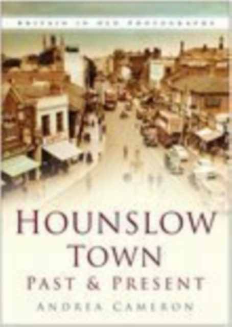 Hounslow Town Past and Present, Paperback / softback Book
