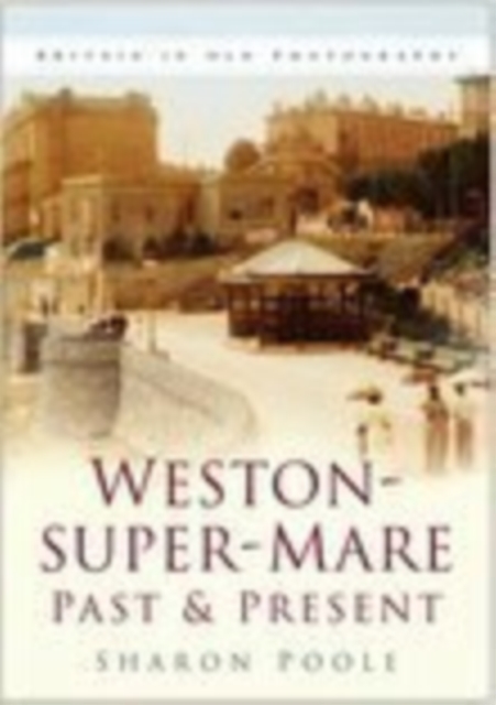 Weston-super-Mare Past and Present, Paperback / softback Book