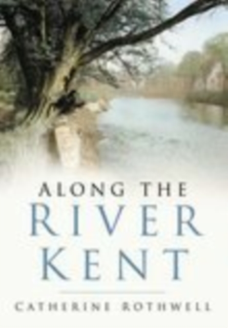 Along the River Kent, Paperback / softback Book