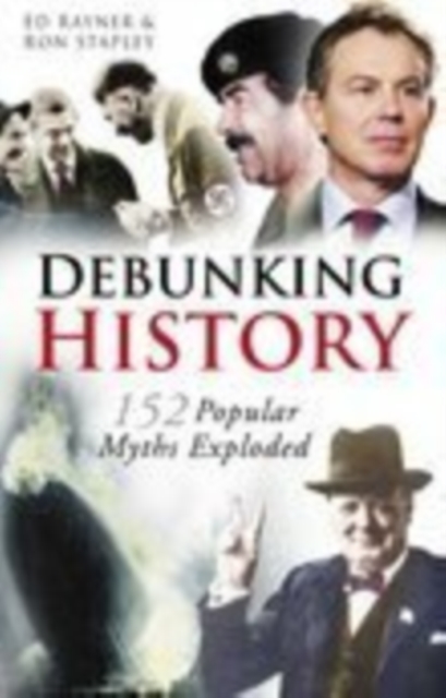 Debunking History : 152 Popular Myths Exploded, Paperback / softback Book