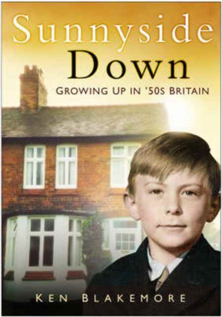 Sunnyside Down : Growing Up in 50's Britain, Paperback / softback Book