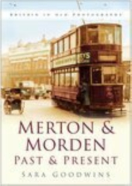 Merton and Morden Past and Present : Britain in Old Photographs, Paperback / softback Book