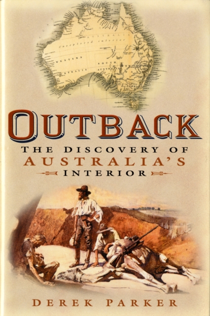 Outback : The Discovery of Australia's Interior, Hardback Book