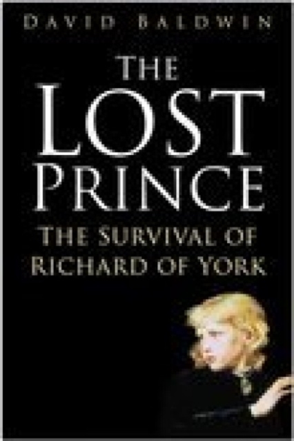 The Lost Prince : The Survival of Richard of York, Hardback Book