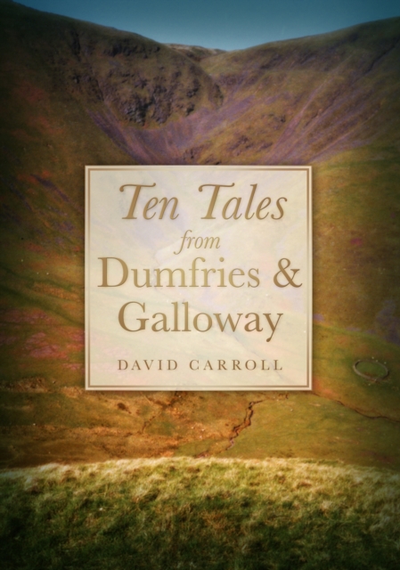 Ten Tales from Dumfries and Galloway, Paperback / softback Book