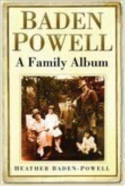 Baden-Powell : A Famiily Album, Hardback Book