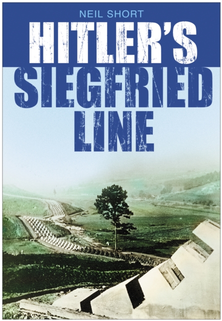 Hitler's Siegfried Line, Paperback / softback Book