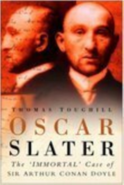 Oscar Slater : The Immortal Case of Sir Arthur Conan Doyle, Paperback / softback Book