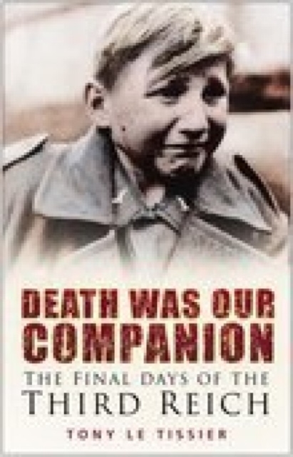 Death Was Our Companion : The Final Days of the Third Reich, Paperback Book