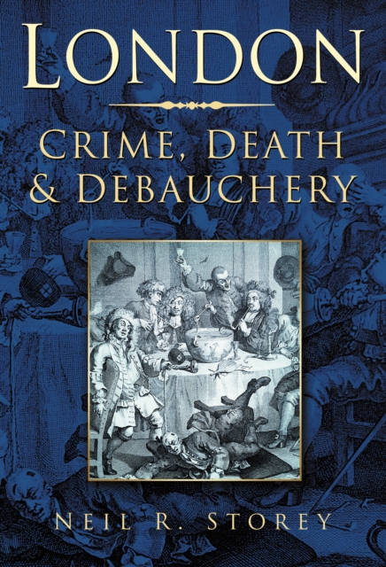 London: Crime, Death and Debauchery, Paperback / softback Book