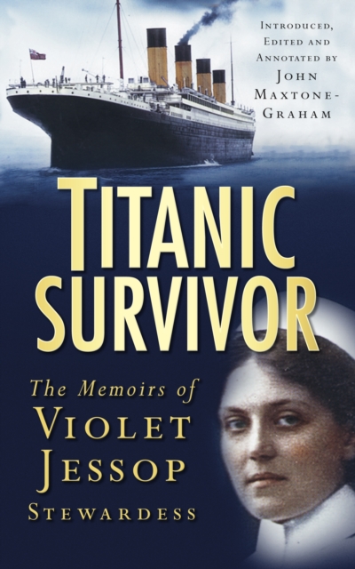 "Titanic" Survivor : The Memoirs of Violet Jessop Stewardess, Paperback Book