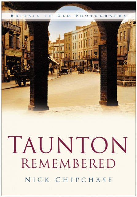 Taunton Remembered, Paperback / softback Book