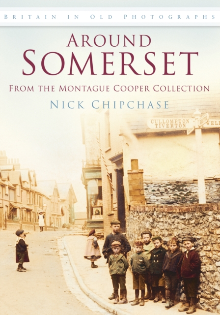 Around Somerset: From the Montague Cooper Collection : Britain in Old Photographs, Paperback / softback Book