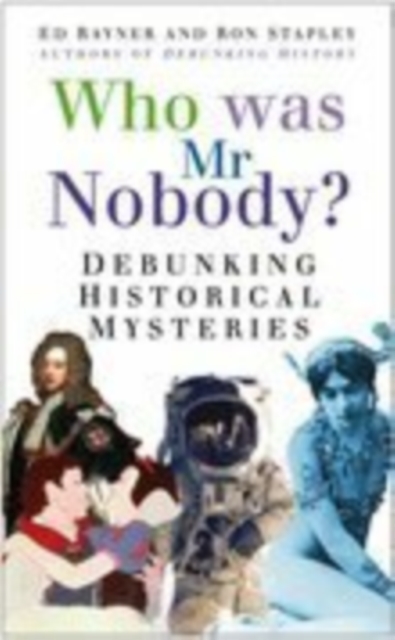 Who Was Mr Nobody? : Debunking Historical Mysteries, Paperback / softback Book