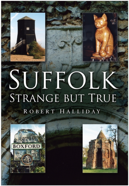 Suffolk Strange But True, Paperback / softback Book