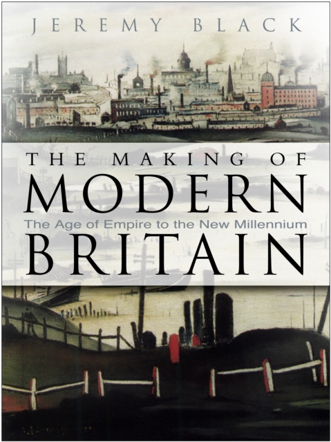 The Making of Modern Britain : The Age of Empire to the New Millennium, Paperback / softback Book