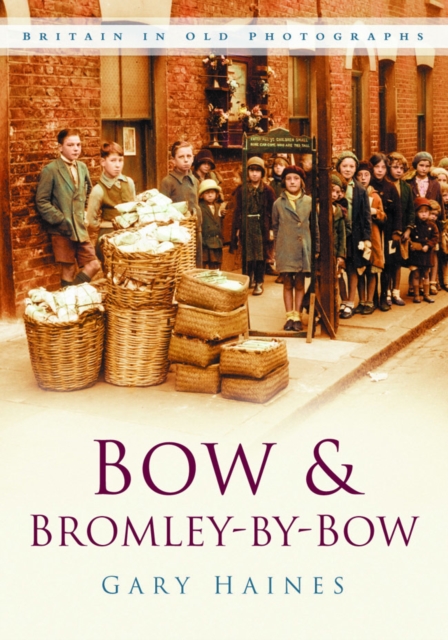 Bow and Bromley-by-Bow : Britain in Old Photographs, Paperback / softback Book