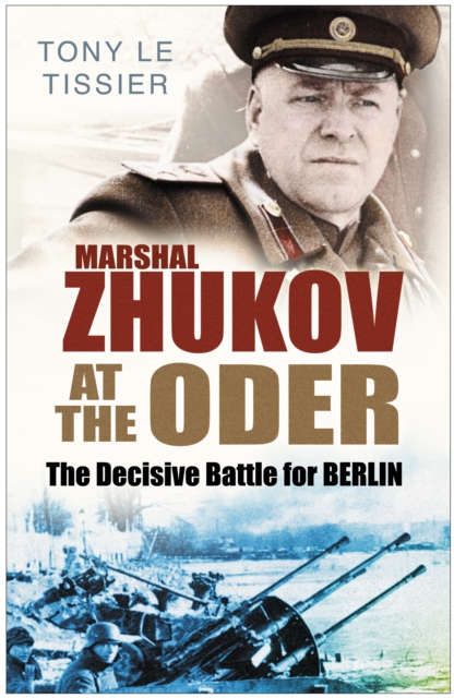 Marshal Zhukov at the Oder : The Decisive Battle for Berlin, Hardback Book