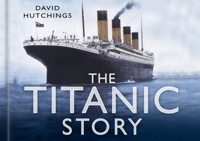 The Titanic Story, Hardback Book