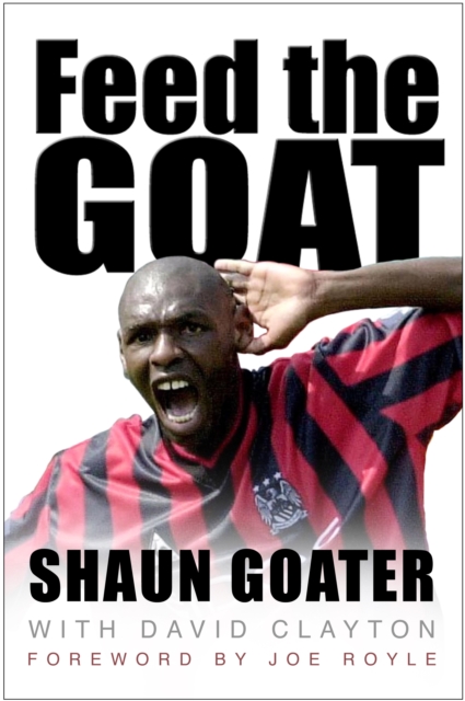 Feed the Goat : The Shaun Goater Story, Paperback / softback Book