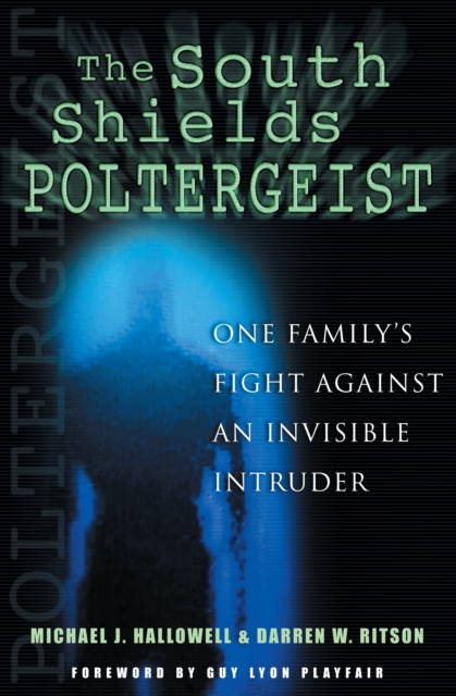 The South Shields Poltergeist : One Family's Fight Against an Invisible Intruder, Hardback Book