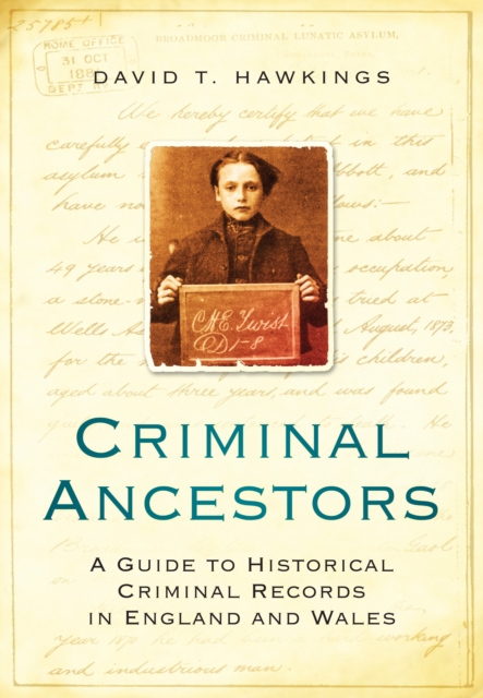 Criminal Ancestors : A Guide to Historical Criminal Records in England and Wales, Paperback / softback Book