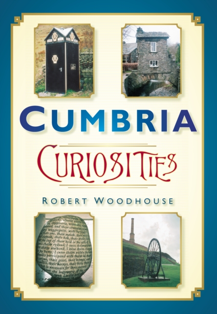 Cumbria Curiosities, Paperback / softback Book
