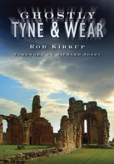 Ghostly Tyne and Wear, Paperback / softback Book