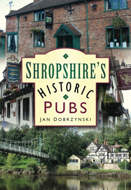 Shropshire's Historic Pubs, Paperback / softback Book
