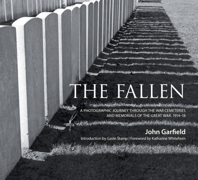 The Fallen : A Photographic Journey Through the War Cemeteries and Memorials of the Great War 1914-18, Paperback / softback Book