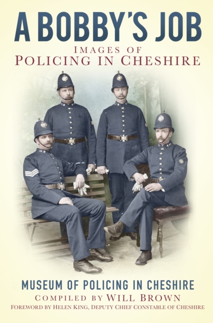 A Bobby's Job : Images of Policing in Cheshire, Paperback / softback Book