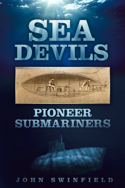 Sea Devils : Pioneer Submariners, Hardback Book
