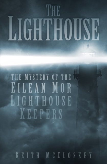 The Lighthouse : The Mystery of the Eilean Mor Lighthouse Keepers, Paperback / softback Book