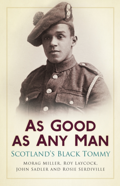 As Good as Any Man : Scotland's Black Tommy, Paperback / softback Book