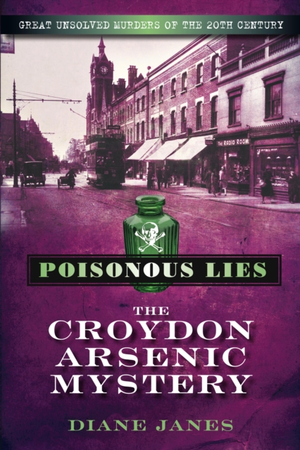 Poisonous Lies: The Croydon Arsenic Mystery, EPUB eBook