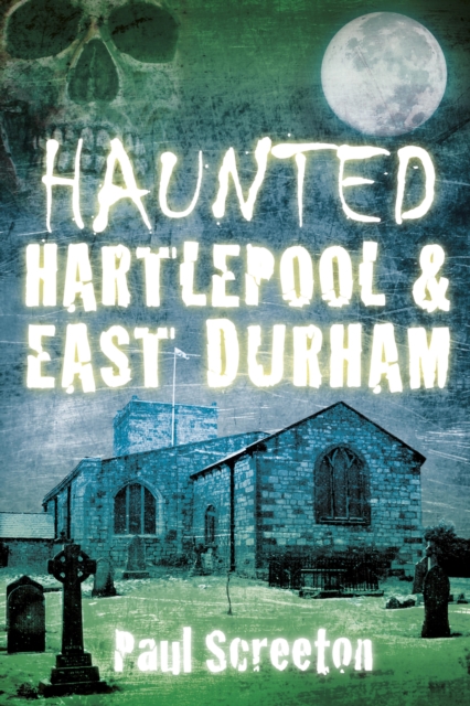 Haunted Hartlepool and East Durham, EPUB eBook