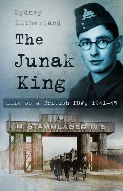The Junak King : Life as a British POW, 1941-45, Paperback / softback Book