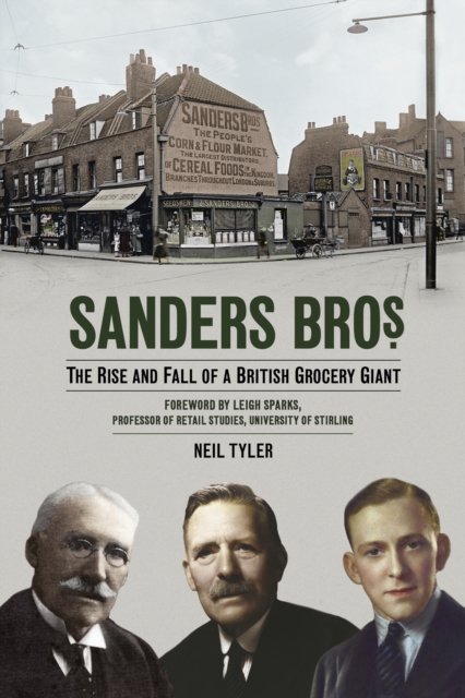 Sanders Bros : The Rise and Fall of a British Grocery Giant, Paperback / softback Book