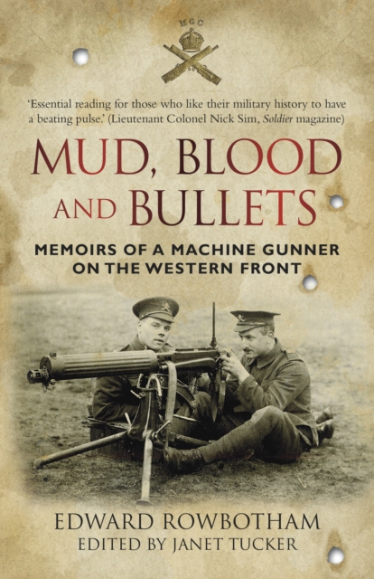 Mud, Blood and Bullets : Memoirs of a Machine Gunner on the Western front, Paperback / softback Book