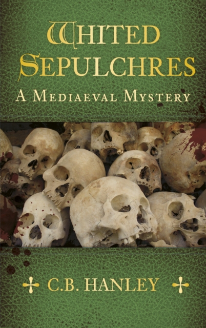 Whited Sepulchres : A Mediaeval Mystery (Book 3), Paperback / softback Book